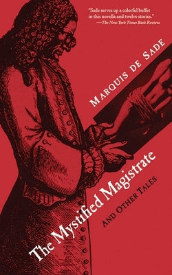 The Mystified Magistrate: And Other Tales by De Sade, Marquis