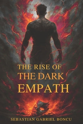 The Rise of the Dark Empath by Boncu, Sebastian Gabriel