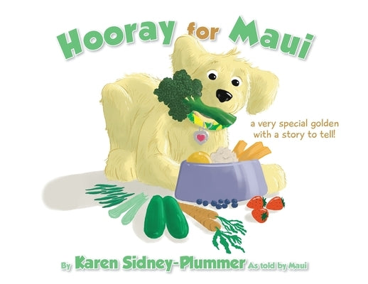 Hooray for Maui: A Very Special Golden with a Story to Tell by Sidney-Plummer, Karen