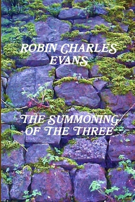 The Summoning of the Three by Evans, Robin Charles