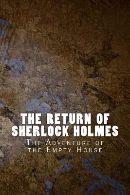 The Return of Sherlock Holmes: The Adventure of the Empty House by Doyle, Arthur Conan