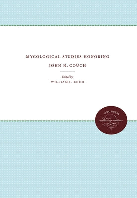 Mycological Studies Honoring John N. Couch by Koch, William J.