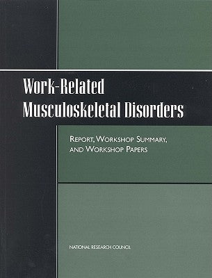 Work-Related Musculoskeletal Disorders: Report, Workshop Summary, and Workshop Papers by National Research Council