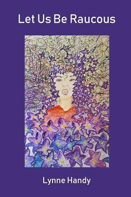 Let Us Be Raucous by Handy, Lynne