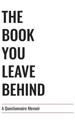 The Book You Leave Behind: A Questionnaire Memoir by Harper, Cory