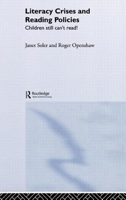 Literacy Crises and Reading Policies: Children Still Can't Read! by Soler, Janet