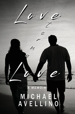 Love Eternal Love: A Memoir by Avellino, Michael