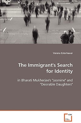 The Immigrant's Search for Identity by Esterbauer, Verena