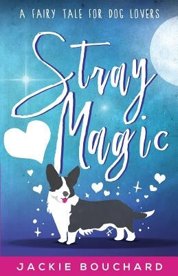 Stray Magic by Bouchard, Jackie