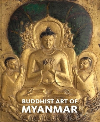 Buddhist Art of Myanmar by Fraser-Lu, Sylvia