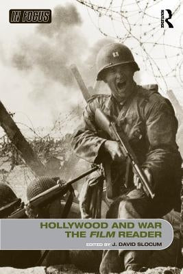 Hollywood and War, The Film Reader by Slocum, J. David
