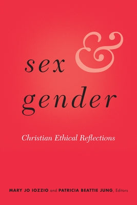 Sex and Gender: Christian Ethical Reflections by Iozzio, Mary Jo