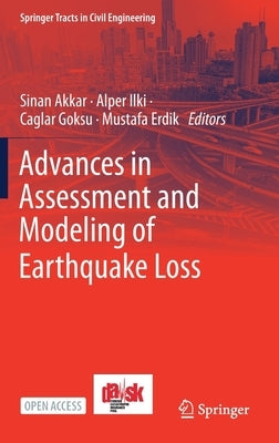 Advances in Assessment and Modeling of Earthquake Loss by Akkar, Sinan