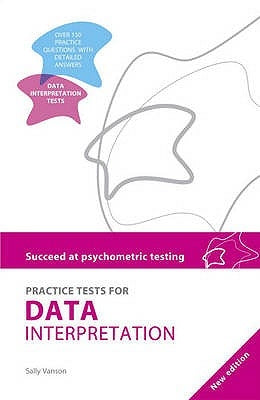 Succeed at Psychometric Testing: Practice Tests for Data Interpretation 2nd Ed by Vanson, Sally