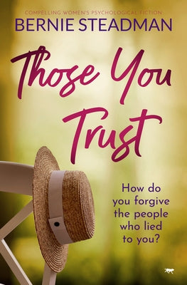 Those You Trust: Compelling Women's Psychological Fiction by Steadman, Bernie
