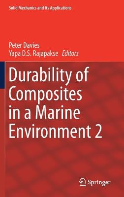 Durability of Composites in a Marine Environment 2 by Davies, Peter