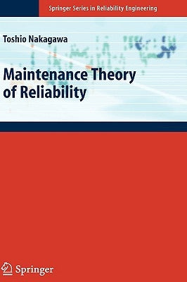 Maintenance Theory of Reliability by Nakagawa, Toshio