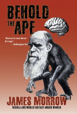 Behold the Ape by Morrow, James