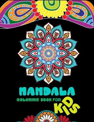 Mandala coloring book for kids: A Kids Coloring Book with Fun, Easy, and Relaxing Mandalas for Boys, Girls, and Beginners by Alister, Isabella &.