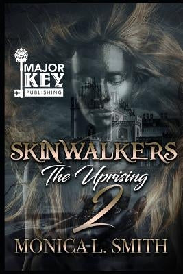 Skinwalkers 2: The Uprising by Smith, Monica L.
