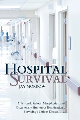 Hospital Survival by Morrow, Jay
