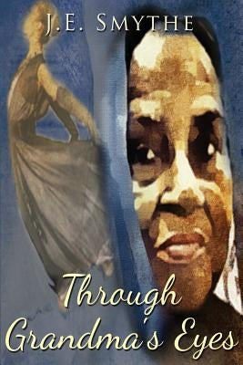 Through Grandma's Eyes by Smythe, Je