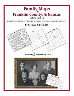 Family Maps of Franklin County, Arkansas by Boyd J. D., Gregory a.