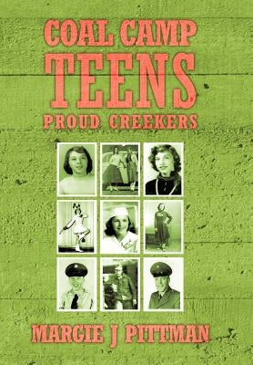 Coal Camp Teens: Proud Creekers by Pittman, Margie J.