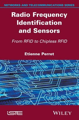 Radio Frequency Identification and Sensors: From RFID to Chipless RFID by Perret, Etienne