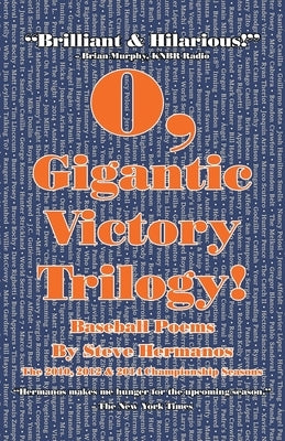 O, Gigantic Victory Trilogy!: Baseball Poems by Hermanos, Steve