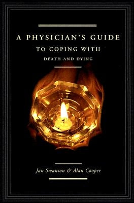 A Physician's Guide to Coping with Death and Dying by Swanson MD, Jan