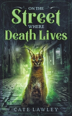 On the Street Where Death Lives by Lawley, Cate