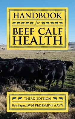 Handbook for Beef Calf Health by Sager, Bob