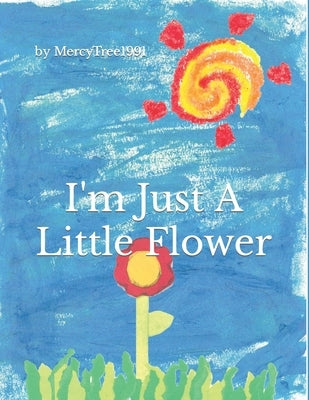 I'm Just a Little Flower by V, Alyssa