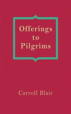 Offerings to Pilgrims by Blair, Carroll