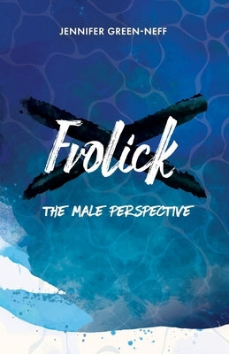 Frolick: The Male Perspective by Green-Neff