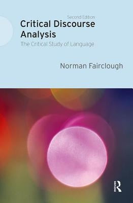 Critical Discourse Analysis: The Critical Study of Language by Fairclough, Norman