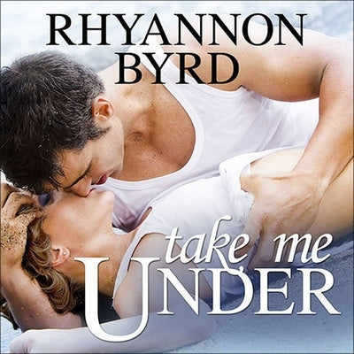 Take Me Under by Byrd, Rhyannon
