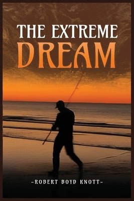 The Extreme Dream by Knott, Robert Boyd