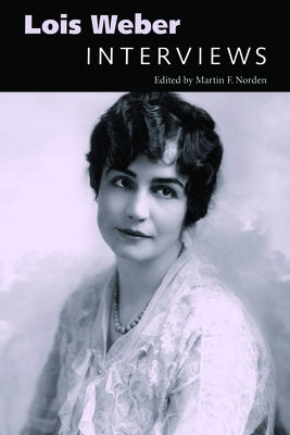 Lois Weber: Interviews by Norden, Martin F.