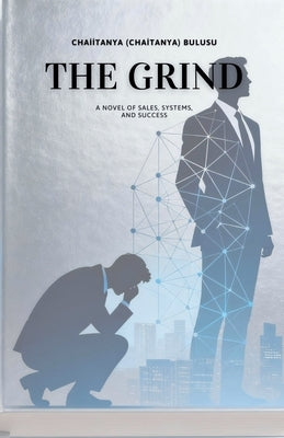 The Grind by (Chaitanya), Chaiitanya Bulusu