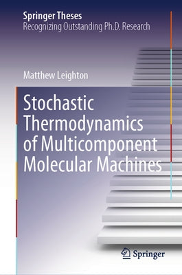 Stochastic Thermodynamics of Multicomponent Molecular Machines by Leighton, Matthew