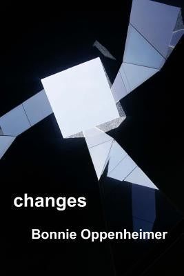 Changes: A collection of Poems by Bonnie Oppenheimer by Oppenheimer, Bonnie