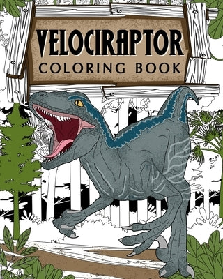 Velociraptor Coloring Book: Dinosaur Coloring Pages, Coloring Books for Adults, Stress Relief Activity Book by Paperland