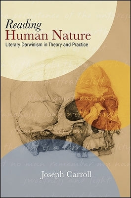 Reading Human Nature: Literary Darwinism in Theory and Practice by Carroll, Joseph