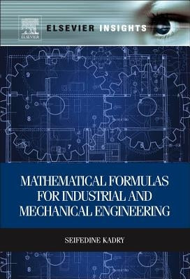 Mathematical Formulas for Industrial and Mechanical Engineering by Kadry, Seifedine