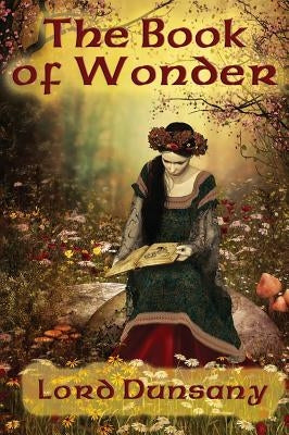 The Book of Wonder by Dunsany, Lord