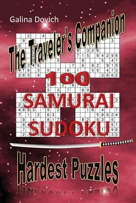 The Traveler's Companion: 100 SAMURAI SUDOKU Hardest Puzzles by Dovich, Galina
