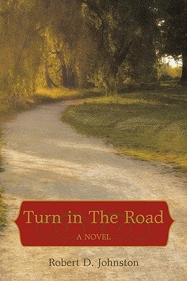 Turn in The Road by Robert D. Johnston Ph. D.