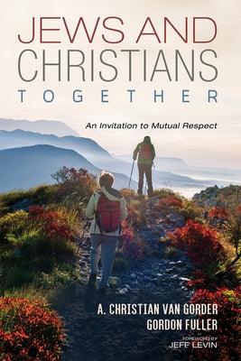 Jews and Christians Together by Van Gorder, A. Christian